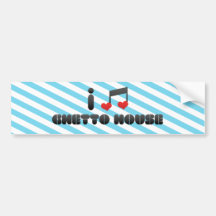 I Love Ghetto House Bumper Stickers