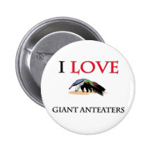 I Love Giant Anteaters Buttons
