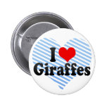 I Love Giraffes Pinback Buttons