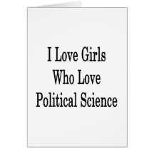 I Love Girls Who Love Political Science Greeting Card