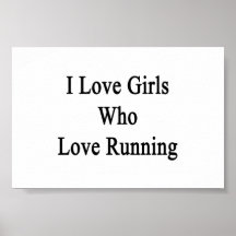 I Love Girls Who Love Running Print