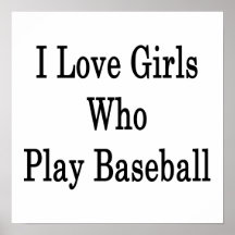 I Love Girls Who Play Baseball Poster