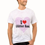 I Love Glitter Rock t-shirts