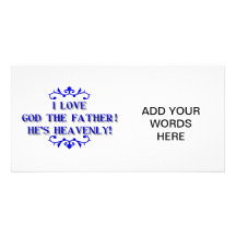 I love God The Father! He's Heavenly! Picture Card