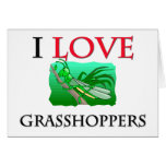 I Love Grasshoppers Greeting Card