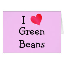 I Love Green Beans Cards