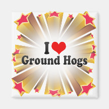I Love Ground Hogs Magnet