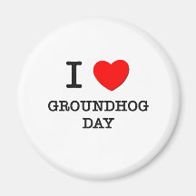 I Love Groundhog Day Magnet