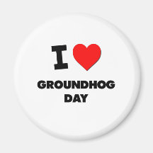 I Love Groundhog Day Magnets