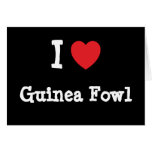I love Guinea Fowl heart T-Shirt cards