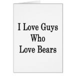 I Love Guys Who Love Bears Cards