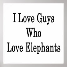I Love Guys Who Love Elephants Print