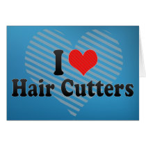 I Love Hair Cutters Cards
