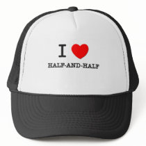 I Love Half-And-Half