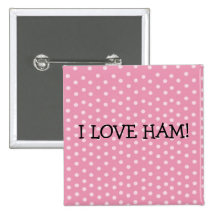 I LOVE HAM! Button