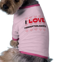 I LOVE HAMARTIOLOGISTS DOG T SHIRT