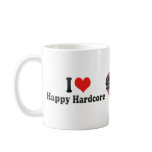 I Love Happy Hardcore mugs