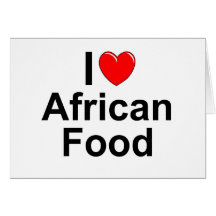 I Love (Heart) African Food Greeting Card