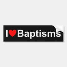 I Love (Heart) Baptisms Bumper Sticker