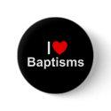 I Love (Heart) Baptisms buttons