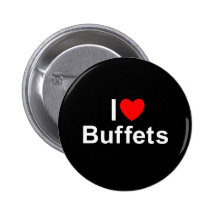 I Love (Heart) Buffets Pinback Buttons