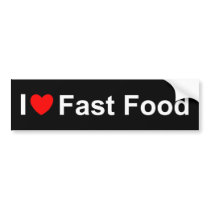 I Love (Heart) Fast Food Bumper Sticker
