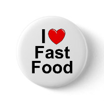 I Love (Heart) Fast Food Button