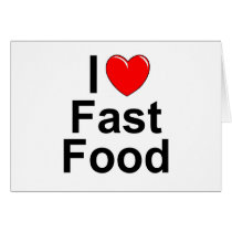 I Love (Heart) Fast Food Greeting Card