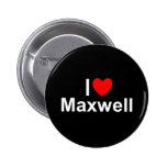 I Love (Heart) Maxwell Pinback Buttons