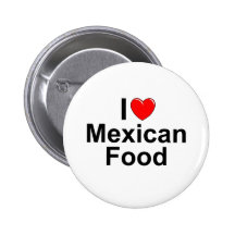 I Love (Heart) Mexican Food Button