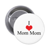 I Love (Heart) MomMom Button