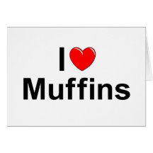 I Love (Heart) Muffins Greeting Card
