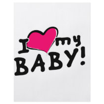 I love (heart) my baby! (boy or girl) personalized flyer