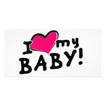 I love (heart) my baby! (boy or girl) personalized photo card