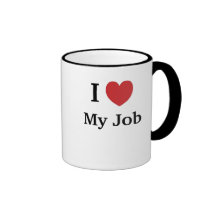 I Love (Heart) My Job - Funny Reasons Why! Coffee Mugs