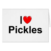 I Love (Heart) Pickles Greeting Cards