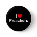 I Love (Heart) Preachers buttons