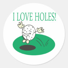 I Love Holes Round Sticker