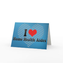 I Love Home Health Aides Greeting Card