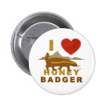 I LOVE HONEY BADGER BUTTONS