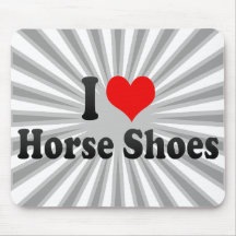I love Horse Shoes Mouse Pads