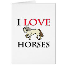 I Love Horses Greeting Cards