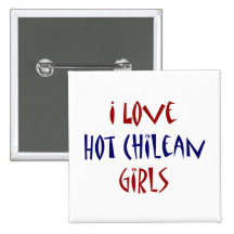 I Love Hot Chilean Girls Pin