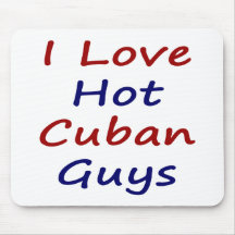 I Love Hot Cuban Guys Mousepads