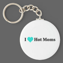 I Love Hot Moms keychains