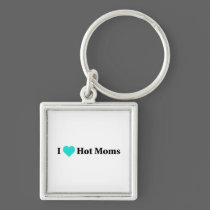 I Love Hot Moms keychains