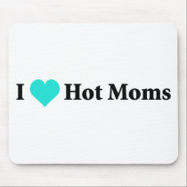 I Love Hot Moms mousepads