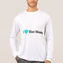 I Love Hot Moms t-shirts