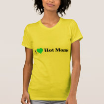 I Love Hot Moms t-shirts