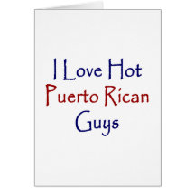I Love Hot Puerto Rican Guys Greeting Cards